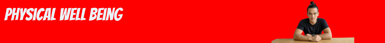 Wide red banner with the text 'PHYSICAL WELL BEING' on the left and a man in a black shirt sitting at a wooden table on the right.